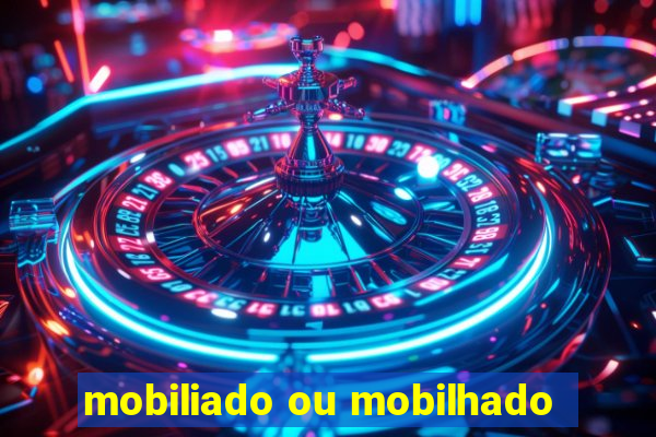 mobiliado ou mobilhado